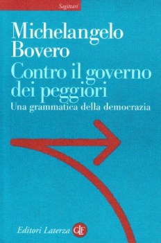 contro il governo dei peggiori una grammatica della democrazia