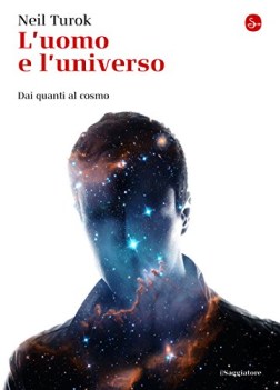 uomo e l\'universo dai quanti al cosmo