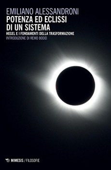 potenza ed eclissi di un sistema hegel e i fondamenti della trasforma