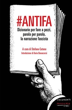 antifa dizionario per fare a pezzi parola per parola la narrazione