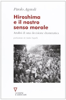 hiroshima e il nostro senso morale analisi di una decisione drammatic