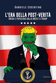 era della post-verit (media e populismi dalla brexit a trump)