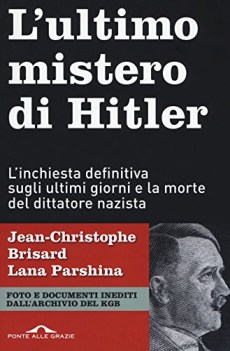 ultimo mistero di hitler - l\'inchiesta definitiva sugli ultimi giorni