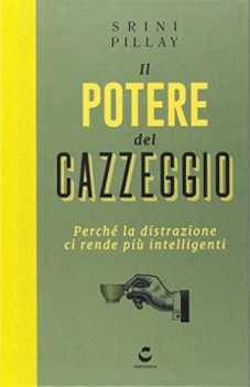 potere del cazzeggio perch la distrazione ci rende pi intelligenti