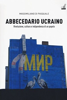 abbecedario ucraino rivoluzione cultura e indipendenza di un popolo