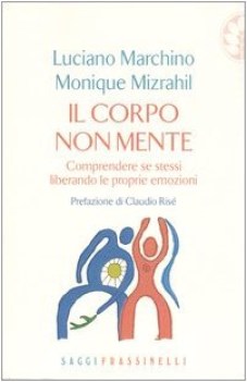 corpo non mente comprendere se stessi liberando le proprie emozion