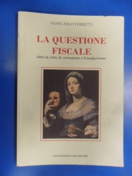 questione fiscale. oltre la crisi, la corruzione e il malgoverno