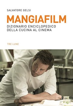 mangiafilm dizionario enciclopedico della cucina al cinema