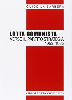 lotta comunista verso il partito strategia 19531965