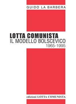 lotta comunista il modello bolscevico 19651995