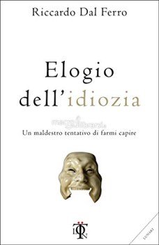 elogio dell\'idiozia