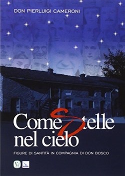 come stelle nel cielo figure di santita\' in compagnia di don bosco