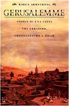 gerusalemme storia di una citt tra ebraismo cristianesimo e islam