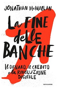 fine delle banche il denaro il credito e la rivoluzione digitale