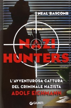 nazi hunters lincredibile cattura del criminale nazista eichmann