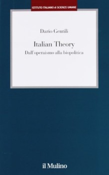 italian theory dalloperaismo alla biopolitica