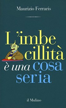 imbecillita e una cosa seria