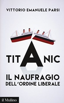 titanic il naufragio dell\'ordine liberale