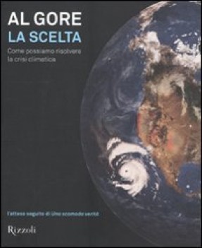 scelta come possiamo risolvere la crisi climatica (ediz illustrata)