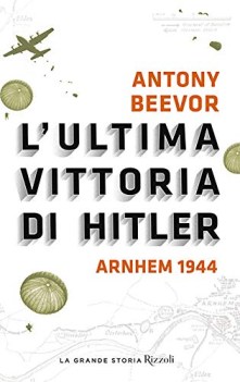 ultima vittoria di hitler arnhem 1944