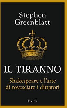 tiranno shakespeare e larte di rovesciare i dittatori