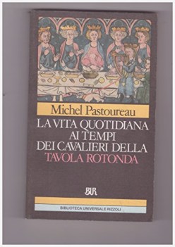 vita quotidiana ai tempi dei cavalieri della tavola rotonda