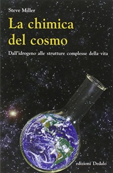 chimica del cosmo dall\'idrogeno alle strutture complesse della vita