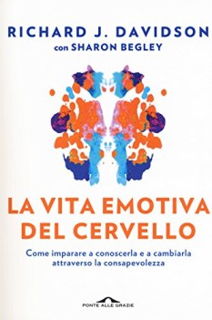 vita emotiva del cervello come imparare a conoscerla e a cambiarla