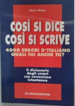 cosi si dice cosi si scrive 4000 errori d\'italiano quali fai anche tu?