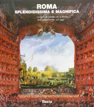 roma splendidissima e magnifica luoghi di spettacolo a roma dall\'umanesimo ad...