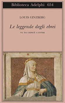 leggende degli ebrei volume VI da giosue a ester