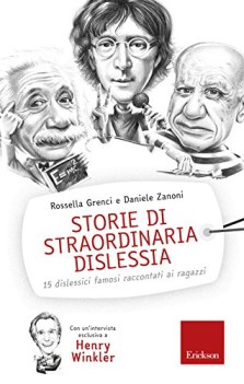 storie di straordinaria dislessia 15 dislessici famosi raccontati ai