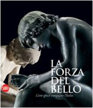 forza del bello l\'arte greca conquista l\'italia