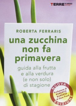 zucchina non fa primavera guida alla frutta e verdura e non solo