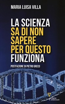 scienza sa di non sapere per questo funziona