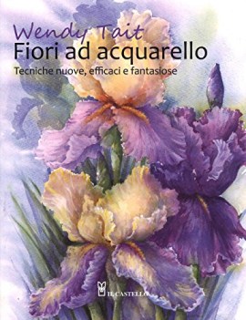 fiori ad acquarello ediz illustrata