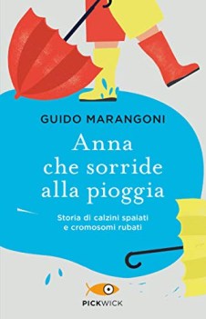 anna che sorride alla pioggia storia di calzini spaiati e cromosomi rubati