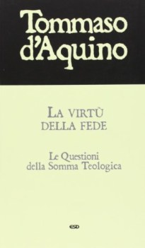 virtu\' della fede le questioni della somma teologica