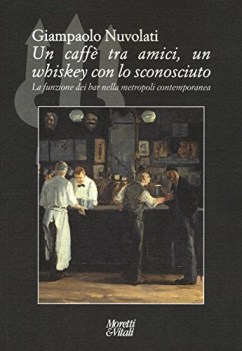 caffe\' tra amici un whiskey con lo sconosciuto