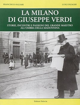 milano di giuseppe verdi storie incontri e passioni del grande ma