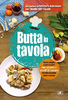 butta in tavola ricette semplici e piatti d\'autore con avanzi