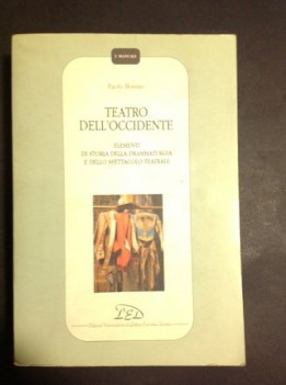 teatro dell\'occidente elementi di storia della drammaturgia e dello spettacolo