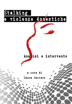 stalking e violenze domestiche analisi e interventi