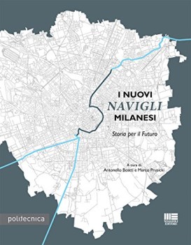 nuovi navigli milanesi storia per il futuro