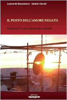 posto dell\'amore negato sessualit e psicopatologie segrete