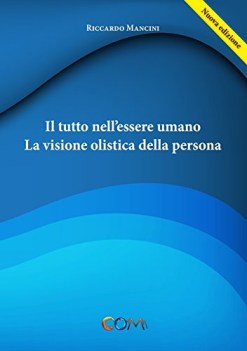 tutto nell\'essere umano la visione olistica della persona