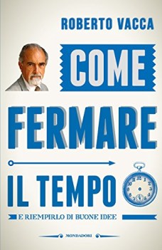 come fermare il tempo e riempirlo di buone idee