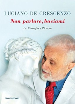 non parlare baciami la filosofia e l\'amore