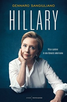 hillary vita e potere in una dynasty americana