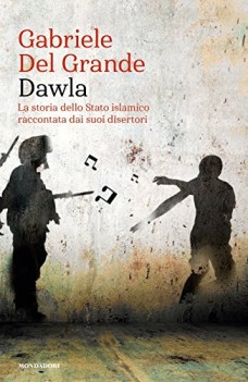 dawla la storia dello stato islamico raccontata dai suoi disertori